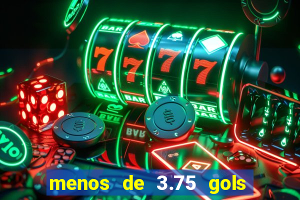 menos de 3.75 gols o que significa